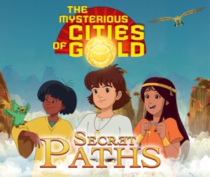 The Mysterious Cities of Gold_ Secret Paths