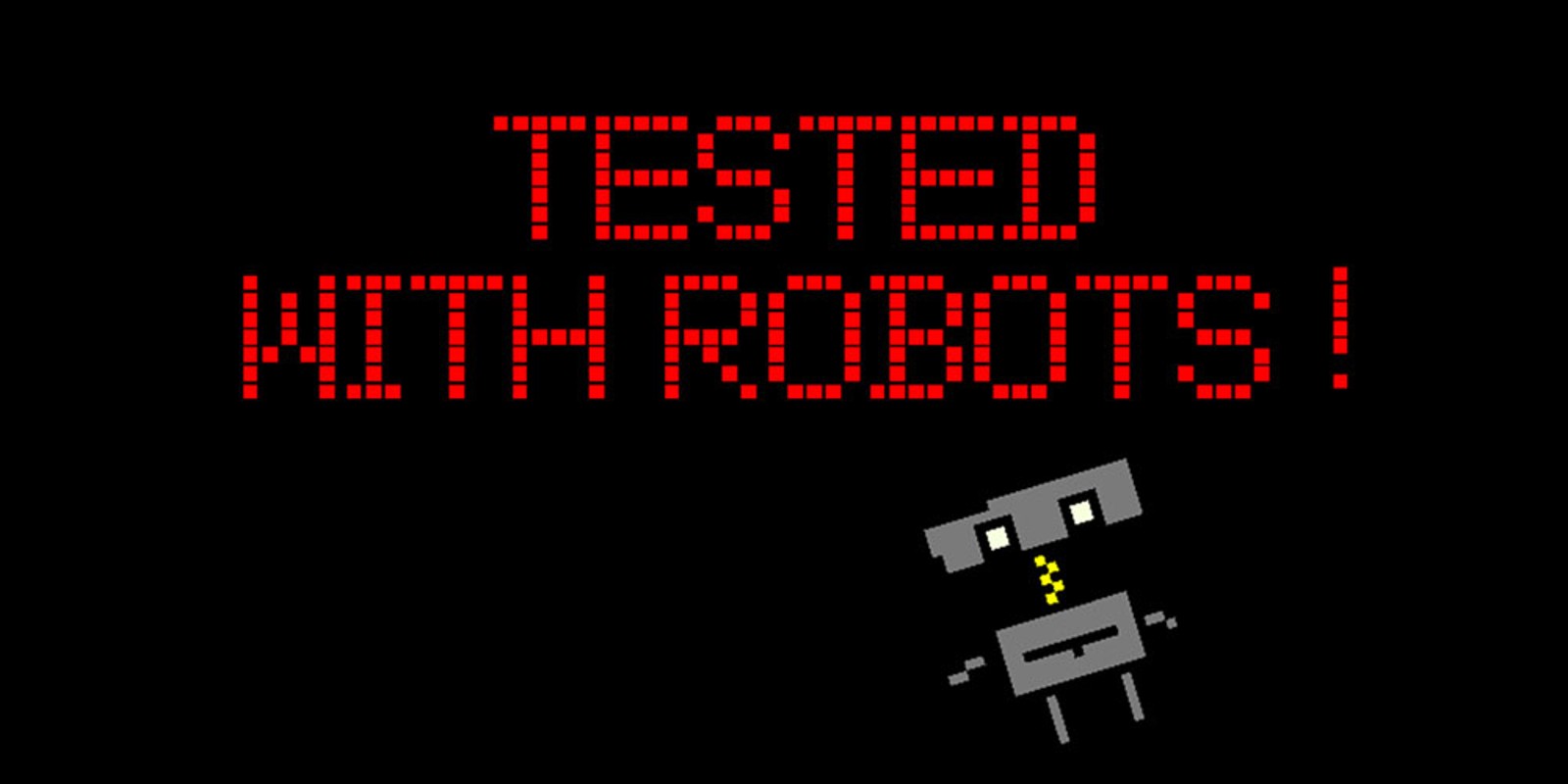Tested with Robots!