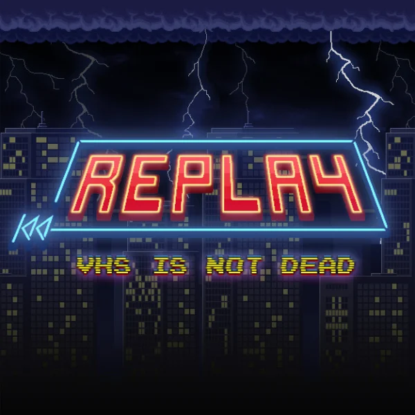 Replay_ VHS is Not Dead