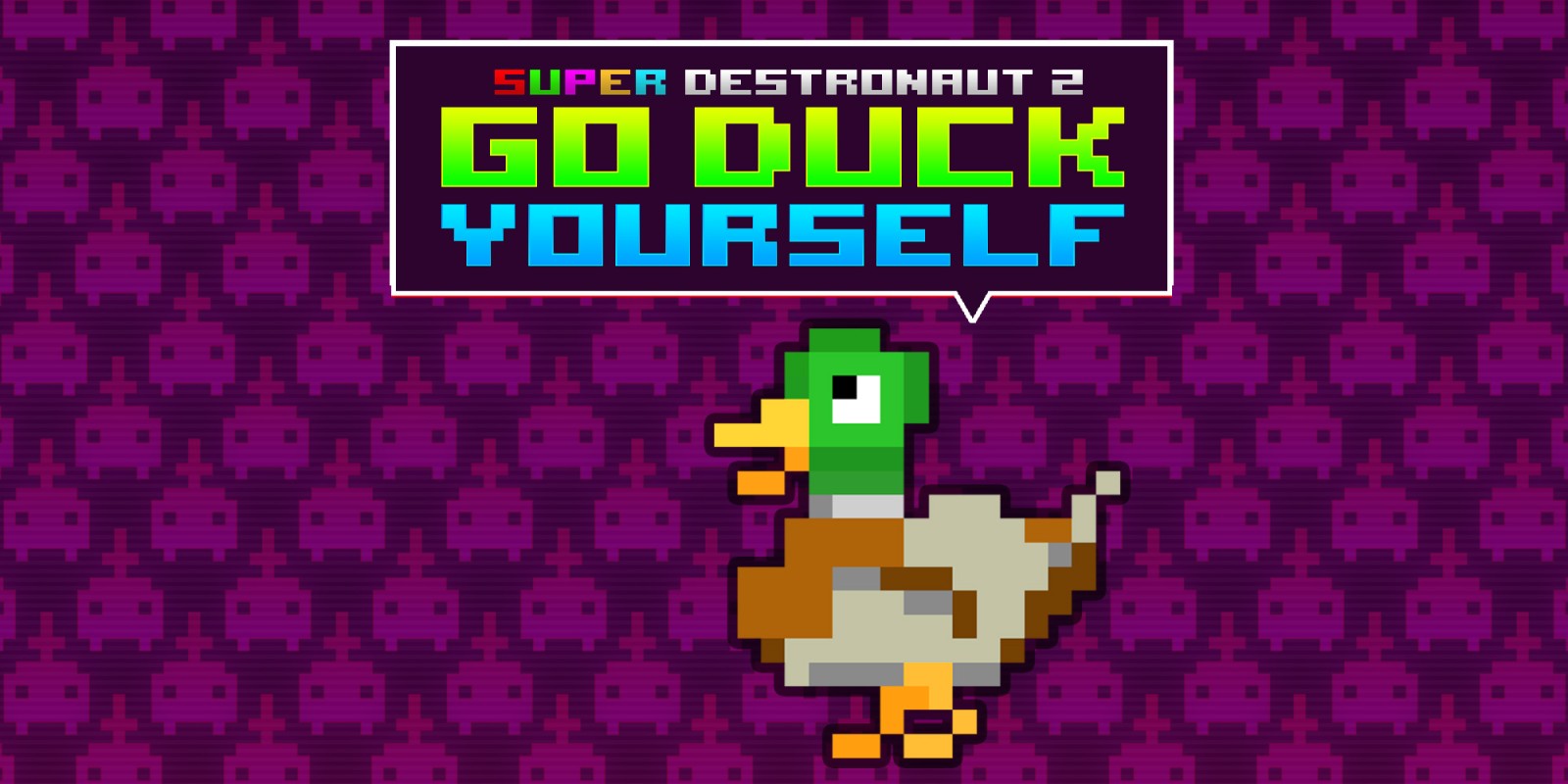 Super Destronaut 2_ Go Duck Yourself