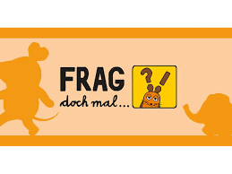 Frag doch mal...die Maus!