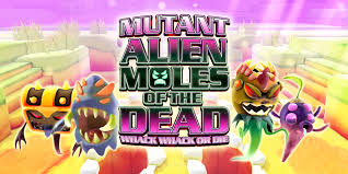 Mutant Alien Moles of the Dead