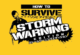 How to Survive：ゾンビアイランド ストームワーニングエディション