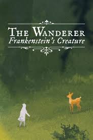 The Wanderer： Frankenstein's Creature