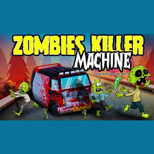 Zombies Killer Machine - Car Games，Driving，Dead Mechanic Simulator