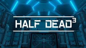 HALF DEAD 3