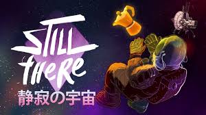 Still There 静寂の宇宙