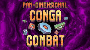 Pan-Dimensional Conga Combat