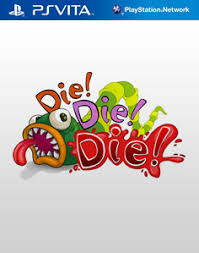 Die! Die! Die!