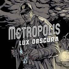 Metropolis： Lux Obscura