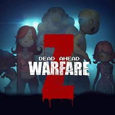 Dead Ahead： Zombie Warfare